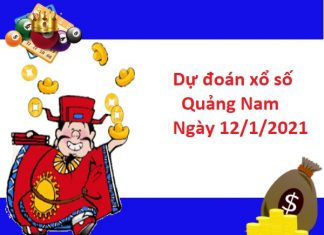 Dự đoán xổ số Quảng Nam 12/1/2021