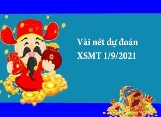 Vài nét dự đoán XSMT 1/9/2021