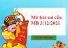 Mở bát soi cầu MB 3/12/2021