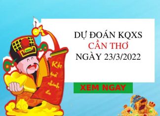 Dự đoán KQ xổ số Cần Thơ ngày 23/3/2022 hôm nay thứ 4