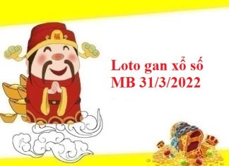 Loto gan xổ số miền Bắc 31/3/2022