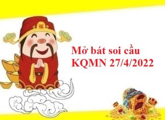 Mở bát soi cầu KQMN 27/4/2022