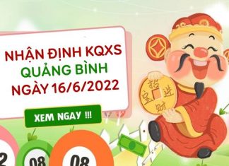 Nhận định kết quả XSQB ngày 16/6/2022 thứ 5 hôm nay miễn phí