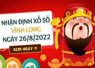 Nhận định xổ số Vĩnh Long ngày 26/8/2022 thứ 6 hôm nay