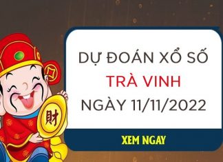 Dự đoán KQ xổ số Trà Vinh ngày 11/11/2022 thứ 6 hôm nay