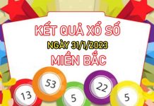 Nhận định XSMB 31/1/2023 chốt số miễn phí chuẩn xác Nhận định XSMB 31/1/2023 chốt số miễn phí chuẩn xác