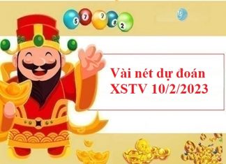 Vài nét dự đoán XSTV 10/2/2023