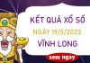 Nhận định XSVL 19/5/2023 dự đoán cầu VIP Vĩnh Long