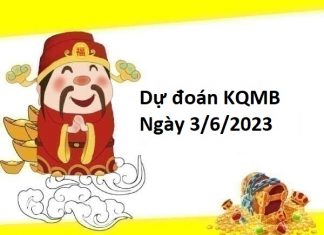 dự đoán KQMB 3/6/2023