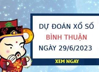 Dự đoán KQ xổ số Bình Thuận ngày 29/6/2023 thứ 5 hôm nay