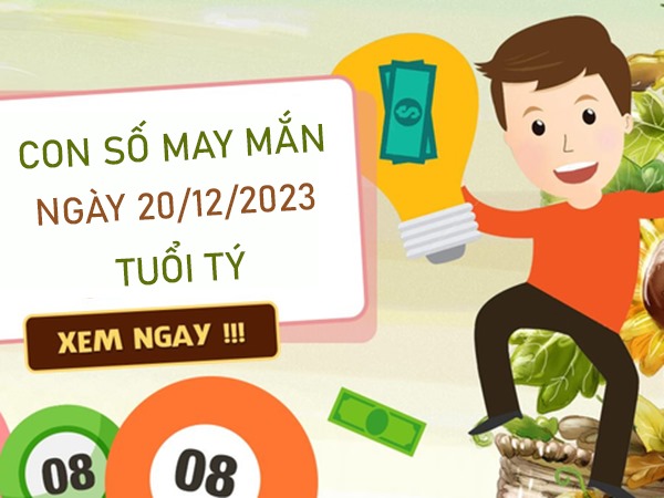 Con số may mắn tuổi Tý 20/12/2023 – Hôm nay đánh con gì?