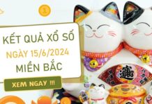 Nhận định XSMB 15/6/2024 cực chuẩn dự đoán miền Bắc
