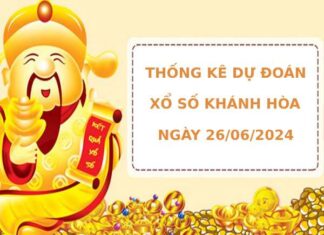 Thống kê dự đoán xổ số Khánh Hòa 26/6/2024 dễ ăn