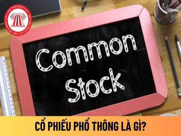 Cổ phiếu phổ thông là gì? Đặc điểm cổ phiếu phổ thông Cổ phiếu phổ thông là gì?