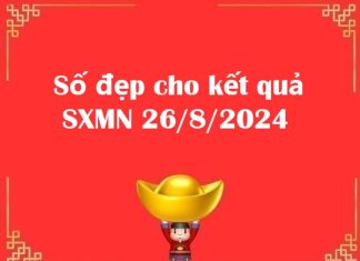 Số đẹp cho kết quả SXMN 26/8/2024