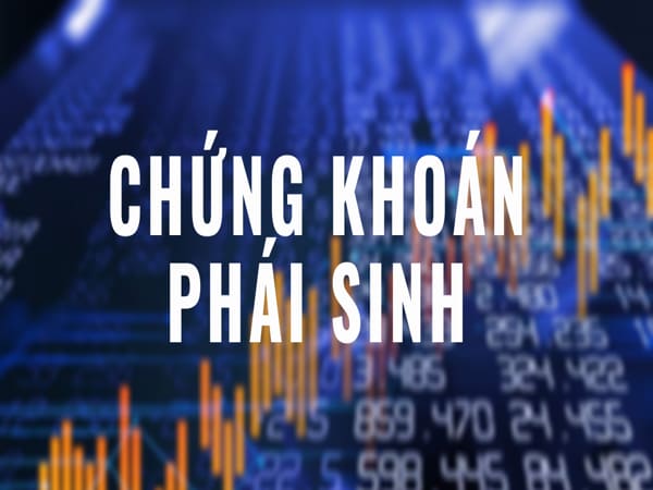 Hướng dẫn cách chơi chứng khoán phái sinh từ chuyên gia