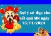 Gợi ý số đẹp cho kết quả MN ngày 15/11/2024