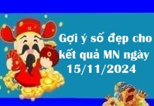 Gợi ý số đẹp cho kết quả MN ngày 15/11/2024