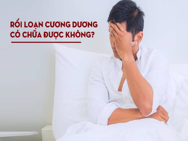 Rối loạn cương dương có chữa được không? Cách chữa như thế nào?