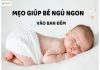 Mẹo dân gian giúp trẻ sơ sinh ngủ ngon vào ban đêm