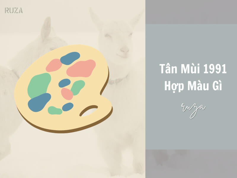  Người tuổi Tân Mùi hợp màu nào