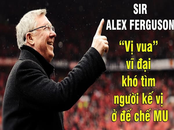 Hành trình dẫn dắt huyền thoại của Sir Alex Ferguson