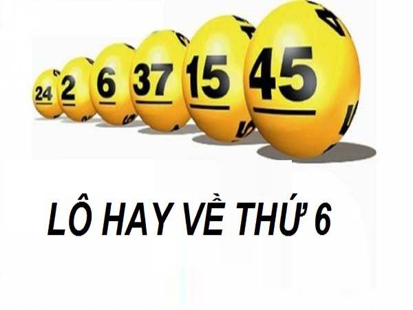 Thống kê những cặp lô hay về thứ 6 hàng tuần chi tiết