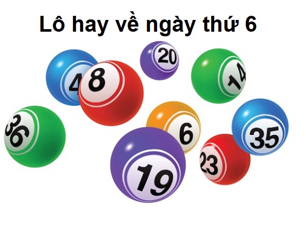 Thống kê những cặp lô hay về thứ 6 hàng tuần chi tiết
