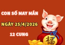 Con số may mắn ngày 25 tháng 4 năm 2026 12 cung hoàng đạo