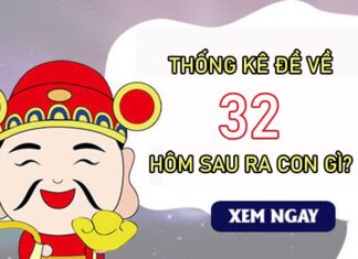 Thống kê đề về 32 hôm sau ra lô gì, tham khảo con gì?