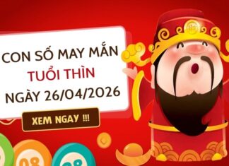con số may mắn ngày 26/04/2026 tuổi Thìn