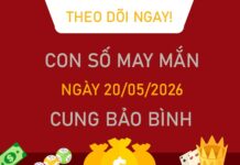 Con số may mắn hôm nay 20/5/2026 thứ 4 cung Bảo Bình