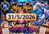 Con số may mắn hôm nay 31/5/2026 chủ nhật cung Song Ngư